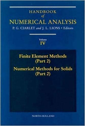 Finite Element Methods (Part 2), Numerical Methods for Solids (Part 2) (Volume 4) (Handbook of Numerical Analysis, Volume 4, Band 4)